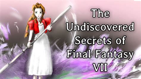 The Undiscovered Secrets Of Final Fantasy Vii Youtube