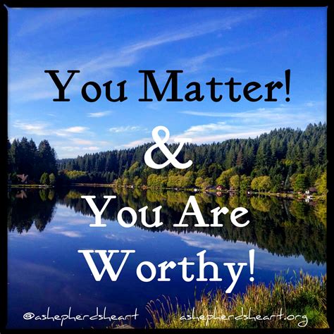 A Shepherd's Heart: You Are Worthy!