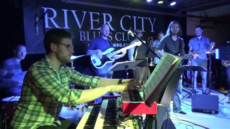 Andy Mowatt S Steely Jam Plays Fusion Blues River City Blues Club In Harrisburg Pa Youtube
