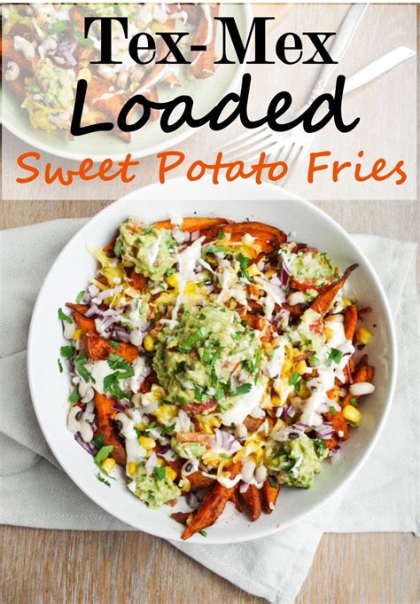 Tex Mex Loaded Sweet Potato Fries Loaded Sweet Potato Sweet Potato