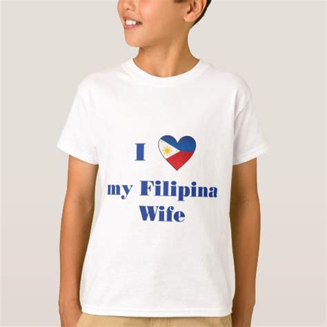 I Love My Filipino Wife T Shirt Zazzle