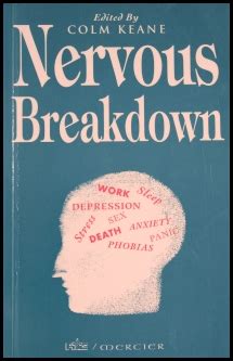 Nervous breakdown and mental breakdown are dated terms. Nervous Breakdown