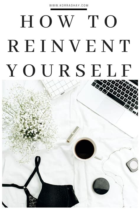 How To Reinvent Yourself Tips For Reinventing Your Life How To