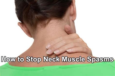 How To Stop Neck Muscle Spasms When The Muscles In The Neck Become