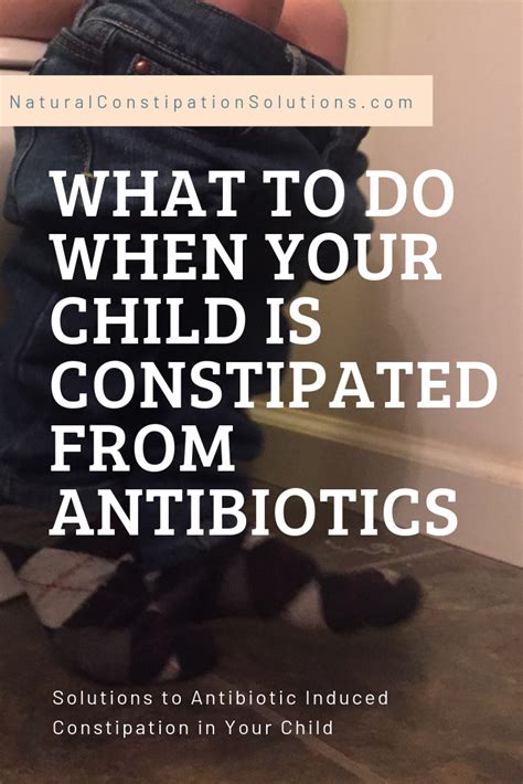 What To Do When Your Child Is Constipated After Antibiotics Natural
