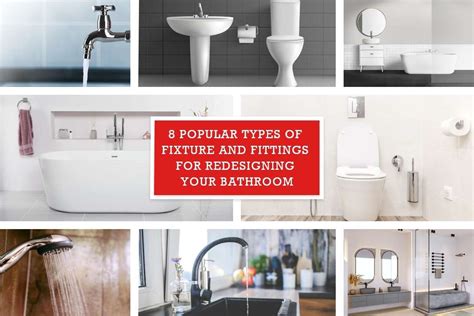 8 Popular Types Of Fixture And Fittings For Redesigning Your Bathroom