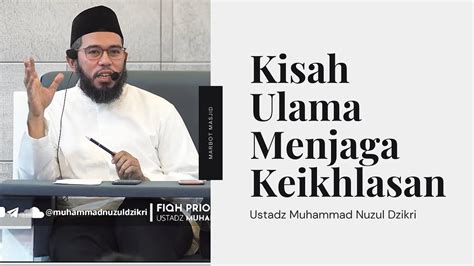 Kisah Ulama Menjaga Keikhlasan Ustadz Muhammad Nuzul Dzikri Youtube