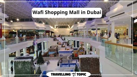 Wafi Shopping Mall Dubai Timings Shops List Location