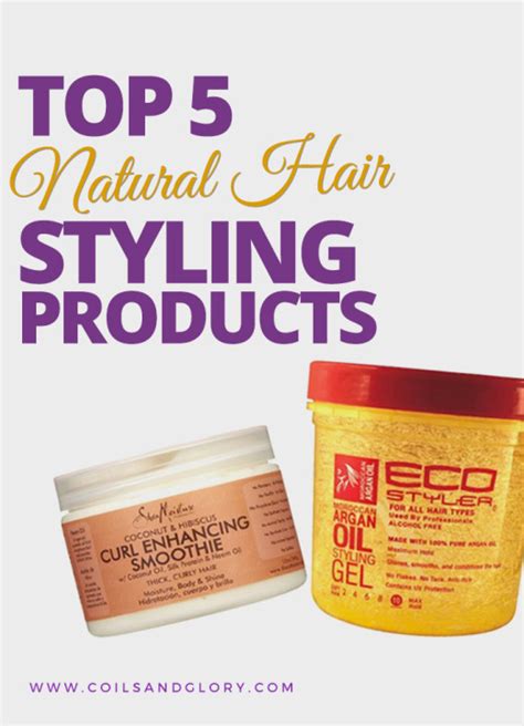 Top 5 Natural Hair Styling Products Coils And Glory