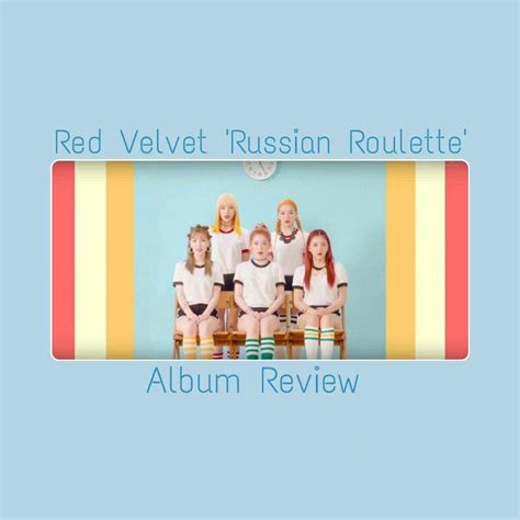 Red Velvet Russian Roulette Album Review K Pop Amino