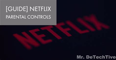 A Full Guide To Netflix Parental Controls