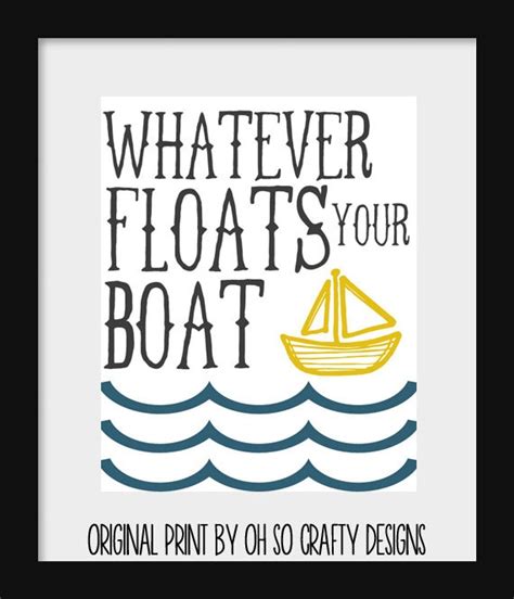 Whatever Floats Your Boat Word Art Quotes Boating Quotes Boating
