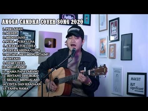 Aku tercipta olehnya untuk selalu cintai kamu. LAGU BAPER !! ANGGA CANDRA COVER FULL ALBUM TERBARU 2020 ...