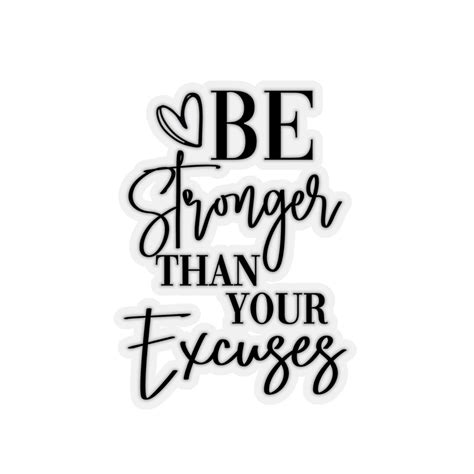 Be Stronger Than Your Excuses Kiss Cut Stickers Sticker Etsy