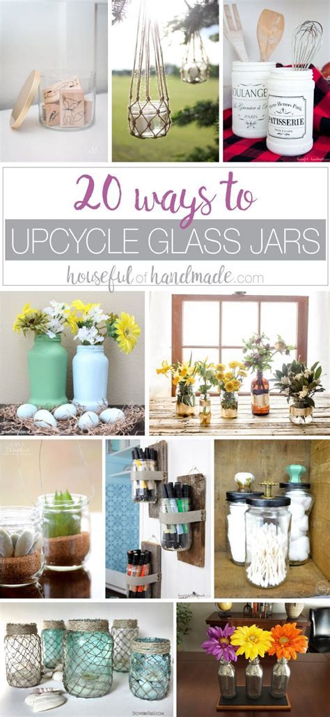 20 Ways To Upcycle Glass Jars And Bottles Upcycle Jars Upcycle Glass