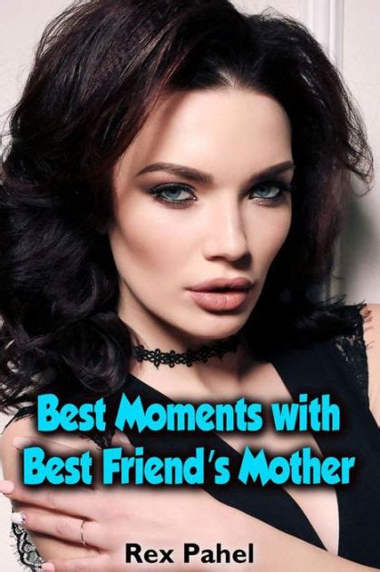 Best Moments With Best Friends Mother By Rex Pahel Ebook Barnes And Noble®