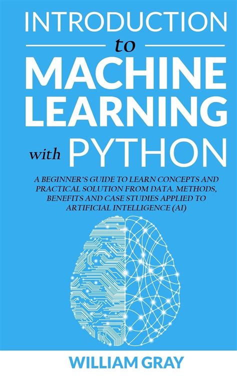 Introduction To Machine Learning With Python A Beginners Guide To