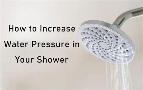 A Comprehensive Guide On How To Increase Water Pressure In Your Shower Wewe Kitchen Faucets