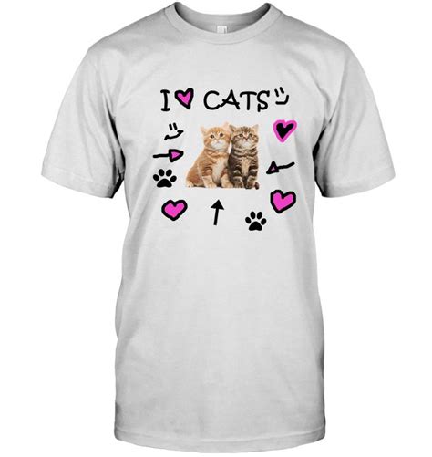 I Love Cats I Love Kittens Cat Lover T Shirt Tee Shirt Shirts