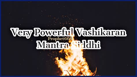 Very Powerful Vashikaran Mantra Siddhi