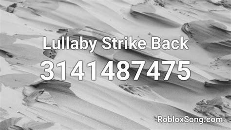 Lullaby Strike Back Roblox Id Roblox Music Codes