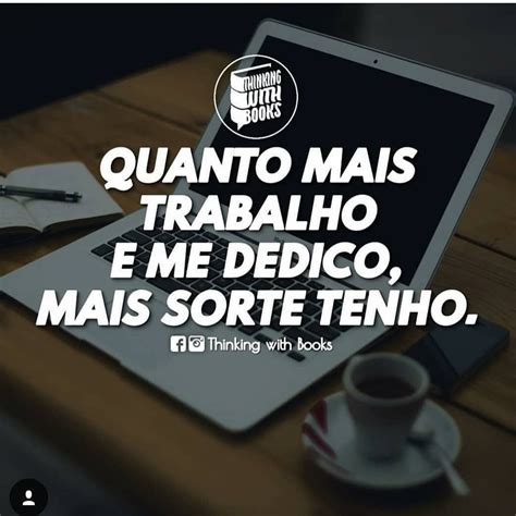 Eu acredito demais na sorte. E tenho constato que, quanto mais eu