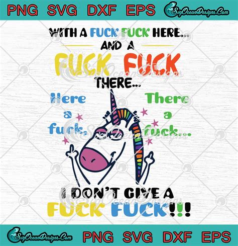 With A Fuck Fuck Here And A Fuck Fuck I Don T Give A Fuck Fuck Svg Png Dxf Eps Dwg Digital