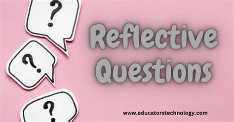 80 Learning Reflection Questions For Students Educators Technology