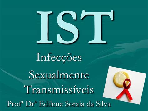 BIOLOGIA COM A PROFESSORA EDILENE IST INFECÇÕES SEXUALMENTE