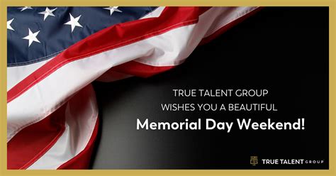 Remembering Our Heroes On This Memorial Day True Talent Group