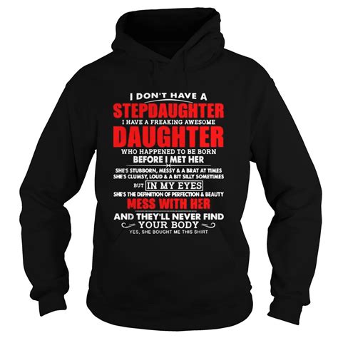 I Dont Have A Stepdaughter I Have A Freaking Awesome Daughter Shirt Trend T Shirt Store Online
