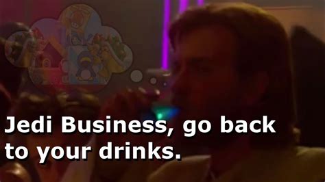 Jedi Business Go Back To Your Drinks Youtube