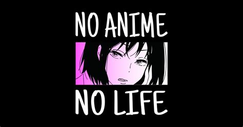 No Anime No Life Anime Anime Sticker Teepublic