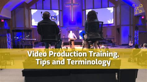 Church Video Production Training Tips And Terminology