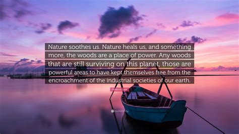 Frederick Lenz Quote “nature Soothes Us Nature Heals Us And