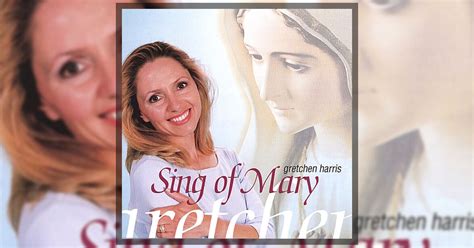 Gretchen Harris Sing Of Mary