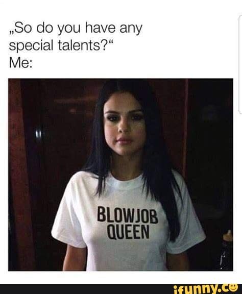 So Do You Have Any Special Talents Ifunny