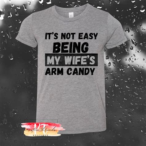 its not easy being my wifes arm candy png etsy