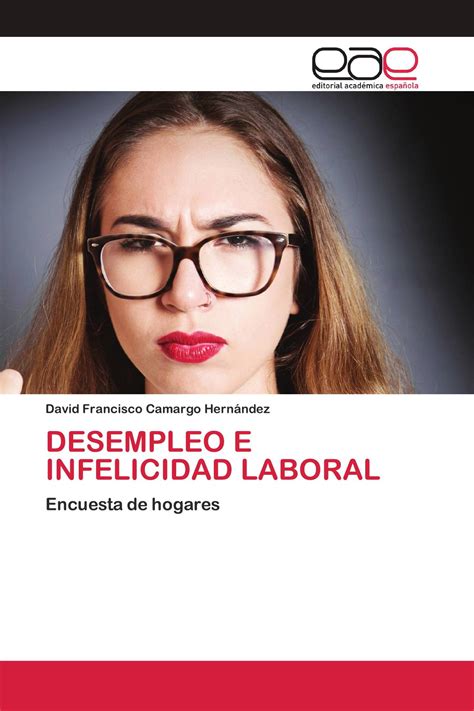 Desempleo E Infelicidad Laboral 978 620 0 42945 2 9786200429452