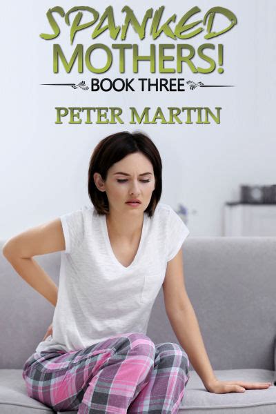Spanked Mothers Book Three By Peter Martin Lsf Publications