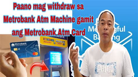 Paano Mag Withdraw Sa Metrobank Atm Machine Gamit Ang Metrobank Atm