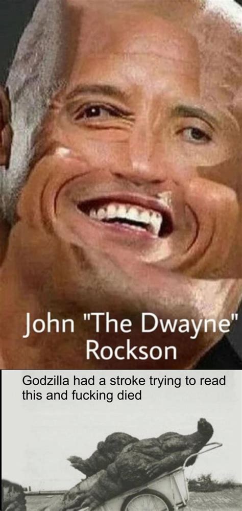 If You Know Where The John The Dwayne Rockson Came From Go And Look