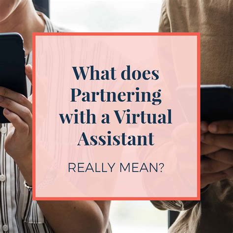 What does Partnering with a Virtual Assistant Really Mean? Why the