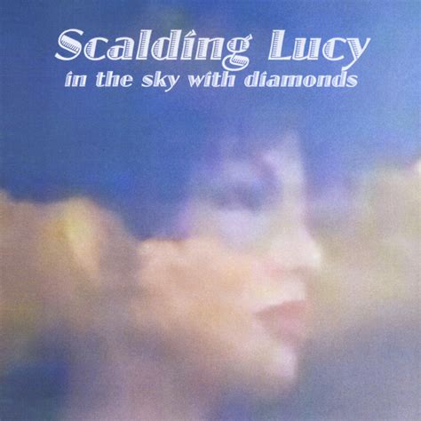 In The Sky With Diamonds Album By Scalding Lucy Spotify