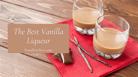 The Best Vanilla Liqueur Food For Net