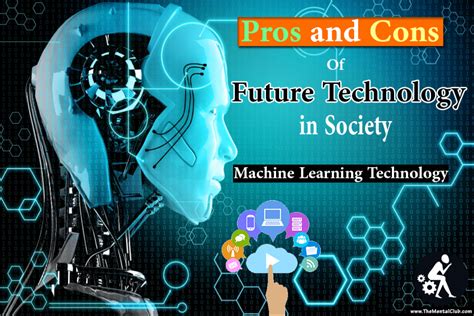 Pros And Cons Of Future Technology In Our Society Machine Learning