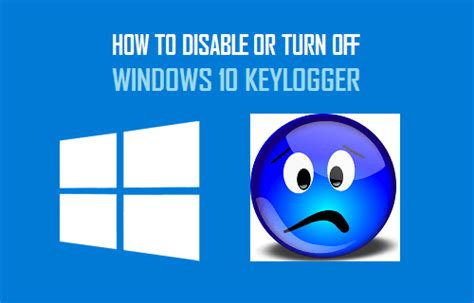 How To Disable Keylogger In Windows 10