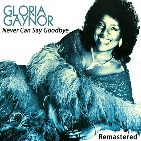 Gloria Gaynor Never Can Say Goodbye Disco Songs Disco Music R B My Xxx Hot Girl