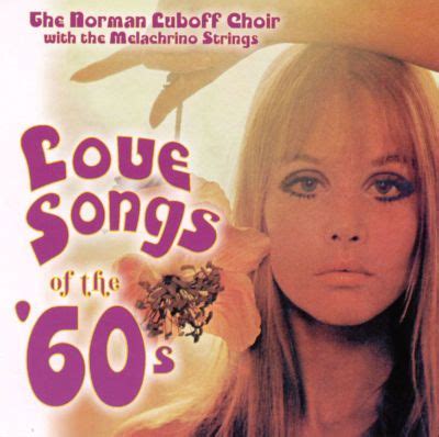 All best collection of love songs from the golden era of the 1960's. Love Songs of the '60s - Norman Luboff | Songs, Reviews ...