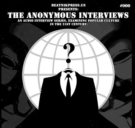 The Anonymous Interviews